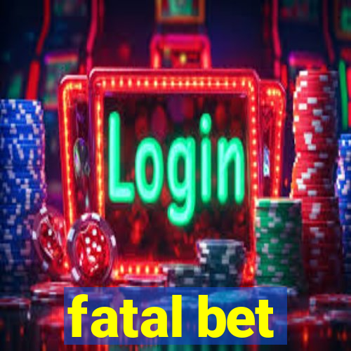 fatal bet